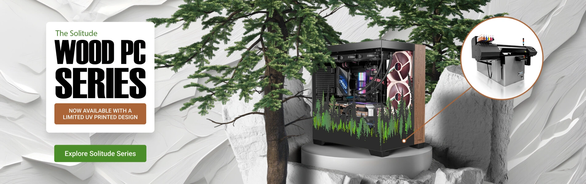 The Solitude Wood PC Series Now available with a limited UV printed design