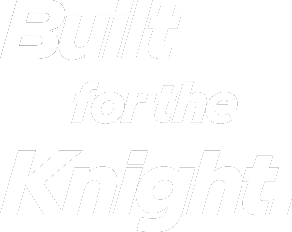 Built for the Knight