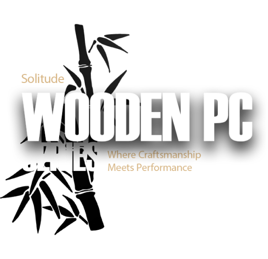 Solitude Woodn PC Series. Where craftsmanship meets performance.