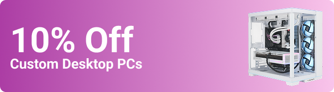 10% Off Custom Desktop PCs*