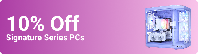 10% Off Signature Series PCs