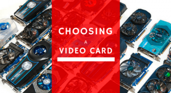 choosing a video card for your custom gaming computer