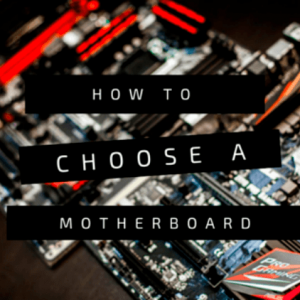 how to choose a motherboard