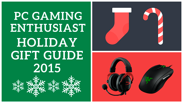 holiday gift guide 2015 pc gaming enthusiast