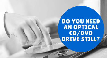 do you still need an optical cd drive?