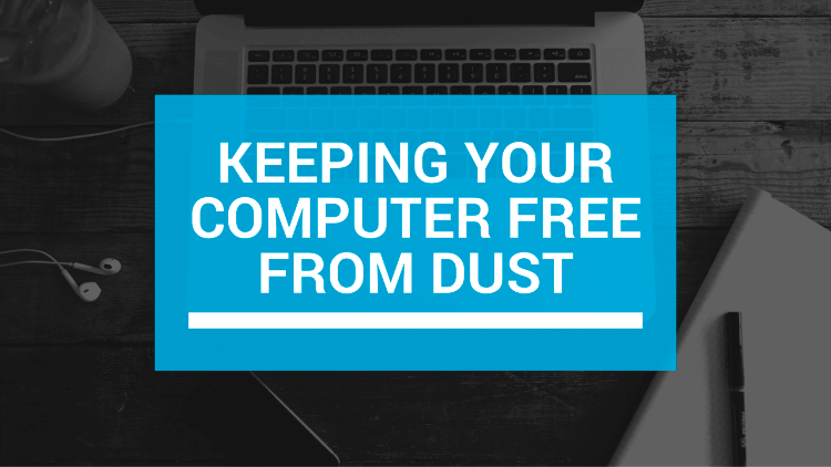 Keeping Your Computer Free From Dust
