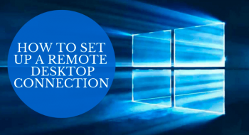 How to Set Up a Remote Desktop Connection