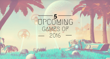 Upcoming Games of 2016