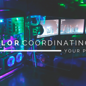Color Coordinating Your Gaming PC