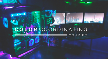 Color Coordinating Your Gaming PC