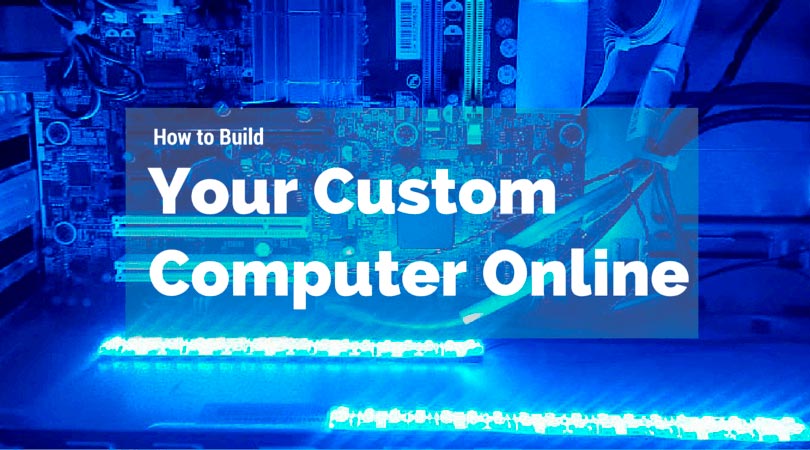 How to Build Your Computer Online