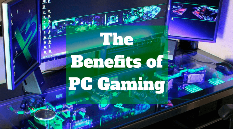 The Benefits of PC Gaming