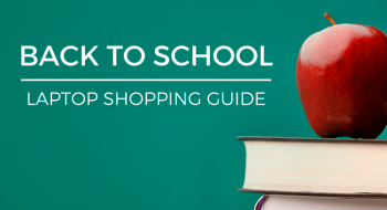 Back to School Laptop Shopping Guide