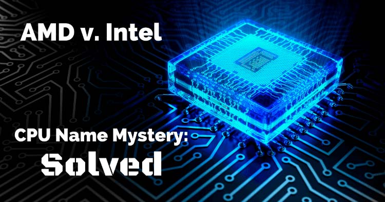 AMD vs Intel Naming Scheme Mystery Solved