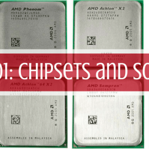 AMD 101: Chipsets and Sockets