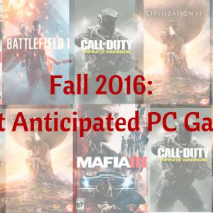 Fall 2016 Most Anticipated PC Games