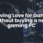 Reviving Love for Gaming